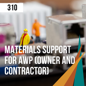 310 Materials Support for AWP (Owner and Contractor)